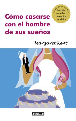 Stock image for Como casarse con el hombre de sus suenos (How to Marry the Man of Your Choice) (Spanish Edition) for sale by Books of the Smoky Mountains