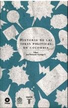 9789587047110: Historia de Las Ideas Politicas En Colombia: de La Independencia Hasta Nuestros Dias (Spanish Edition)