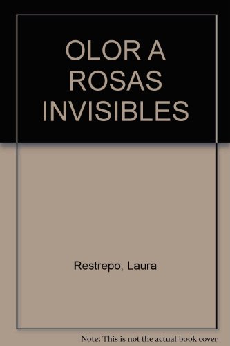 9789587047172: OLOR A ROSAS INVISIBLES