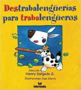 Beispielbild fr Destrabalenguerias para Trabalengueros/ Tongue Twisters for Tongue Twisterers (Spanish Edition) zum Verkauf von Wonder Book