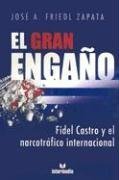 

El gran engano: Fidel Castro y el narcotrafico internacional (Spanish Edition)