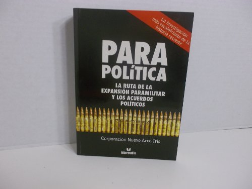 Stock image for Parapolitica: La Ruta De La Expansion Paramilitar Y Los Acuerdos Politicos for sale by medimops