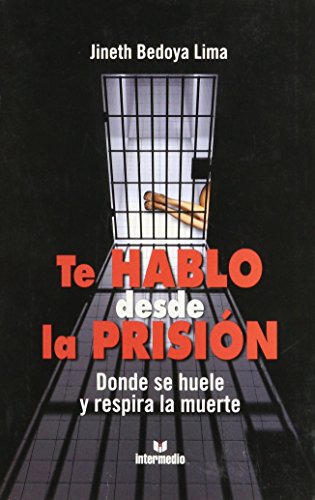 Imagen de archivo de Te Hablo Desde La Prision Donde Se Huele Y Respira La Muerte a la venta por ThriftBooks-Atlanta