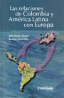 9789587100297: Las Relaciones de Colombia y America Latina Con Europa (Spanish Edition)
