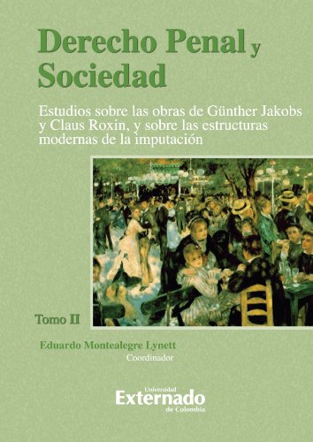 9789587102734: Derecho Penal Y Sociedad. Estudios Sobre Las Obras De Gnther Jakobs Y Claus Roxin, Y Sobre Las Estructuras Modernas De La Imputacin. Tomo II (Spanish Edition)