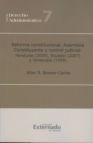 Reforma constitucional, Asamblea Constituyente y control judicial: Honduras (2009), Ecuador (2007) y Venezuela (1999) - Allan R. Brewer-Carías