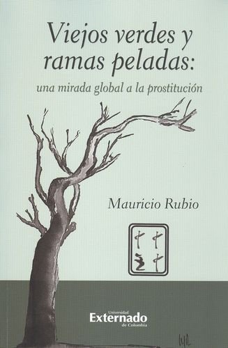 Stock image for Viejos verdes y ramas peladas: una mirada global a la prostitucion [Paperback. for sale by Iridium_Books