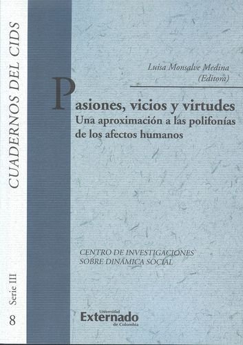 9789587109139: PASIONES VICIOS Y VIRTUDES UNA APROXIMACION A LAS POLIFONIAS DE LOS AFECTOS HUMANOS