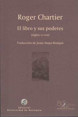 Libro y sus poderes (siglos XV-XVIII), El (9789587142716) by Roger Chartier