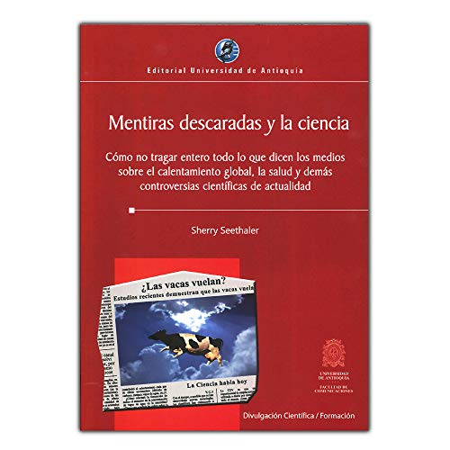 9789587145557: Mentiras Descaradas Y La Ciencia. Como No Tragar Entero Todo Lo Que Dicen Los Medios [Paperback] Sherry Seethaler