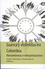 Imagen de archivo de Guerra y violencias en Colombia: herramientas e interpretaciones a la venta por Book Dispensary