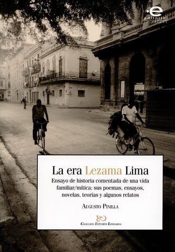 Imagen de archivo de La era Lezama Lima. Ensayo de historia comentada de una vida familiar/mitica;. a la venta por Iridium_Books