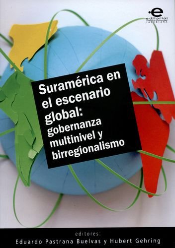 Imagen de archivo de SURAMERICA EN EL ESCENARIO GLOBAL: GOBERNANZA MULTINIVEL Y BIRREGIONALISMO a la venta por Zane W. Gray, BOOKSELLERS