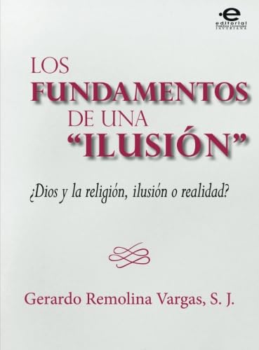 Imagen de archivo de Los fundamentos de una ilusin: Dios Y La Religin, Ilusin O Realidad? a la venta por Revaluation Books