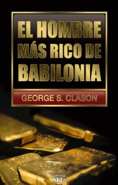 Imagen de archivo de El hombre mas rico de Babilonia. George S. Clason a la venta por ThriftBooks-Atlanta