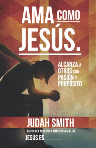 Imagen de archivo de Ama como Jess: Alcanza a otros con pasin y propsito (Spanish Edition) a la venta por Books Unplugged