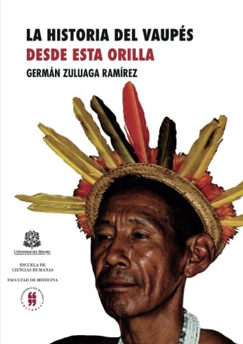 Stock image for La historia del Vaups: Desde esta orilla for sale by Revaluation Books