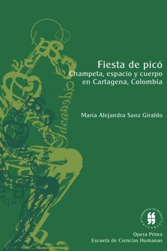 Stock image for Fiesta de pic: Champeta, espacio y cuerpo en Cartagena, Colombia (Spanish Edition) for sale by GF Books, Inc.