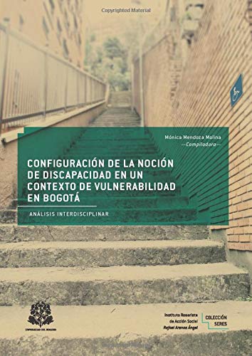 9789587384741: Configuracin de la nocin de discapacidad en un contexto de vulnerabilidad en Bogot