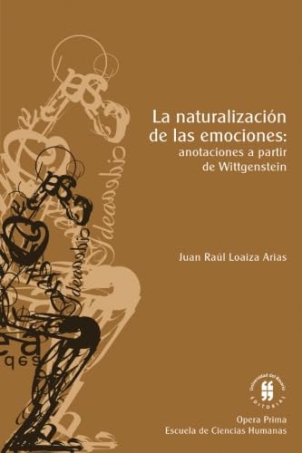 Imagen de archivo de La naturalizacin de las emociones: anotaciones a partir de Wittgenstein a la venta por Revaluation Books