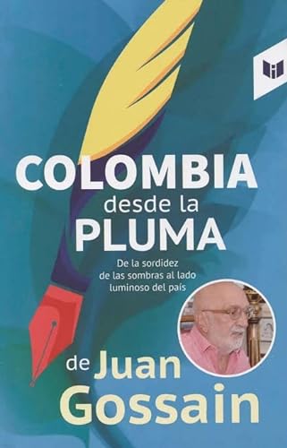 Imagen de archivo de Colombia desde la pluma de Juan Gossain De la sordidez de las sombras al lado luminoso del pas a la venta por ThriftBooks-Dallas