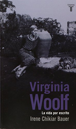 Imagen de archivo de VIRGINIA WOOLF LA VIDA POR ESCRITO BAUER IRENE CHIKIAR a la venta por Iridium_Books