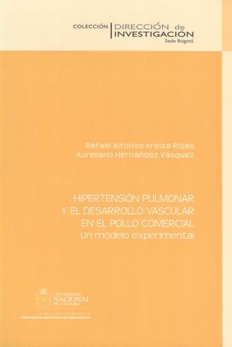 HIPERTENSION PULMONAR Y EL DESARROLLO VASCULAR EN EL POLLO COMERCIAL. Un modelo experimental