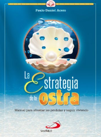 Imagen de archivo de Estrategia de la Ostra, La. Manual para afrontar las prdidas y seguir viviendo. a la venta por La Librera, Iberoamerikan. Buchhandlung