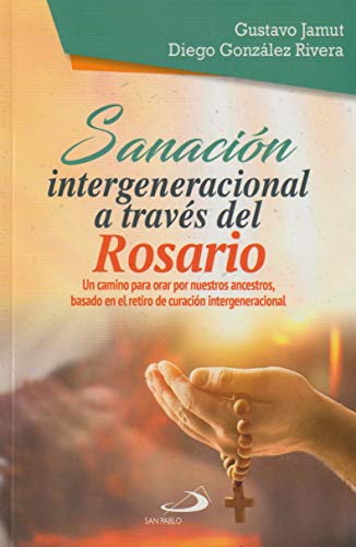 Stock image for Sanacin intergeneracional a travs del Rosario - Un camino para orar por nuestros ancestros, basado en el retiro de curacin intergeneracional for sale by Books Unplugged