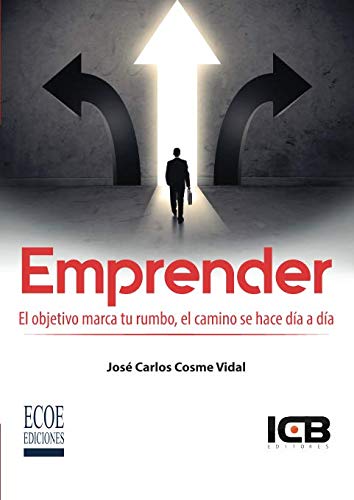 Imagen de archivo de Emprender: El objetivo marca tu rumbo, el camino se hace da a da (Spanish Edition) a la venta por Revaluation Books