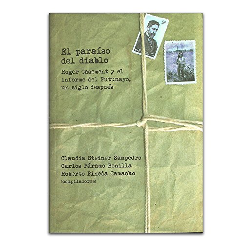 Stock image for El paraso del diablo:: Roger Casement y el informe del Putumayo, un siglo despu s for sale by WorldofBooks