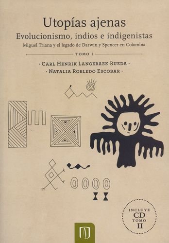 Imagen de archivo de UTOPIAS AJENAS (+CD) EVOLUCIONISMO INDIOS E INDIGENISTAS. MIGUEL TRIANA Y EL LEGADO DE DARWIN Y SPENCER a la venta por dsmbooks