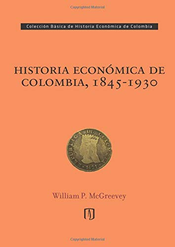 9789587741322: Historia econmica de Colombia, 1845-1930