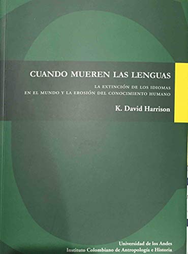 Imagen de archivo de CUANDO MUEREN LAS LENGUAS LA EXTINCION DE LOS IDIOMAS EN EL MUNDO Y LA EROSION DEL CONOCIMIENTO HUMANO a la venta por HPB-Emerald