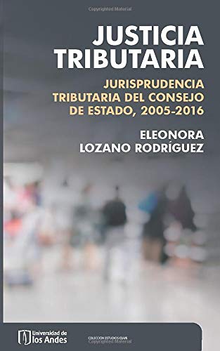 Stock image for Justicia tributaria: jurisprudencia tributaria del consejo de estado 2005-2016 (CEPER) (Spanish Edition) for sale by Reuseabook