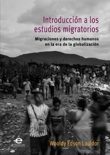 Stock image for Introduccin a los estudios migratorios: Migraciones y derechos humanos en la era de la globalizacin (Spanish Edition) for sale by GF Books, Inc.