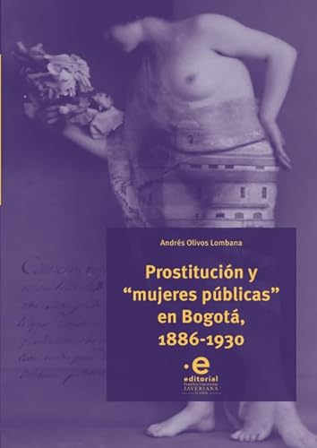 Beispielbild fr Prostitucin y "mujeres pblicas" en Bogot, 1886,1930 (Spanish Edition) zum Verkauf von Revaluation Books