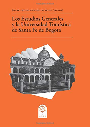 Beispielbild fr LOS ESTUDIOS GENERALES Y LA UNIVERSIDAD TOMSTICA DE SANTA FE DE BOGOT. zum Verkauf von KALAMO LIBROS, S.L.
