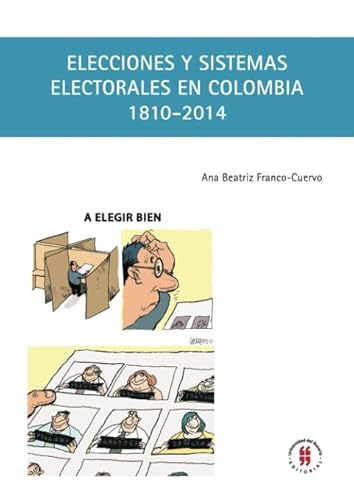 9789587840315: Elecciones y sistemas electorales en Colombia, 1810-2014
