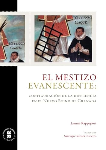 Imagen de archivo de El mestizo evanescente: Configuracin de la diferencia en el Nuevo Reino de Granada (Spanish Edition) a la venta por Revaluation Books