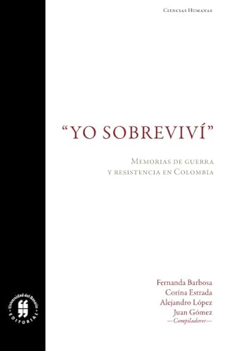 Stock image for Yo sobreviv": Memorias de guerra y resistencia en Colombia (Spanish Edition) for sale by Revaluation Books