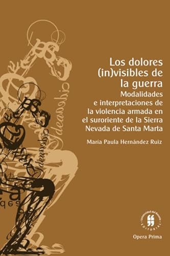 Stock image for Los dolores (in)visibles de la guerra (Opera Prima) (Spanish Edition) for sale by Revaluation Books