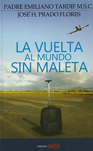 La Vuelta Al Mundo Sin Maleta (9789588005164) by Emiliano Tardif