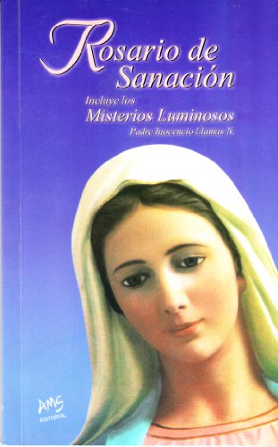 Rosario de Sanación (Incluye los Misterios Luminosos) - N., Padre Inocencio Llamas