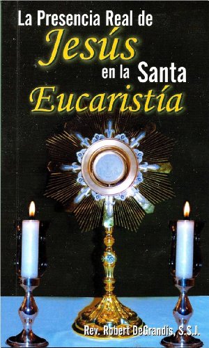 Stock image for La Presencia Real De Jesús En La Santa Eucarista for sale by ThriftBooks-Dallas
