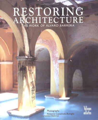 Imagen de archivo de Restoring Architecture: The Work of Alvaro Barrera a la venta por The Calico Cat Bookshop