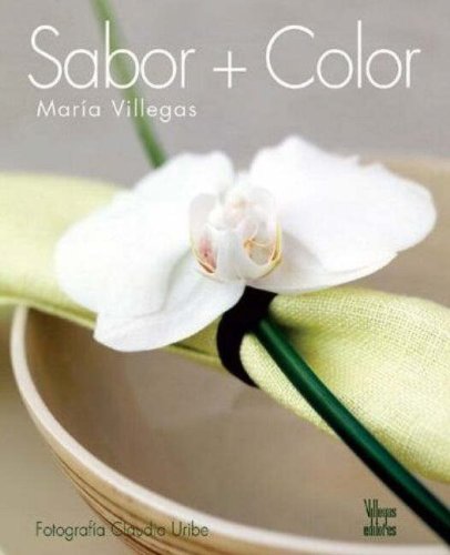 Sabor + Color / Taste + Color (Spanish Edition) (9789588156422) by Villegas, Maria