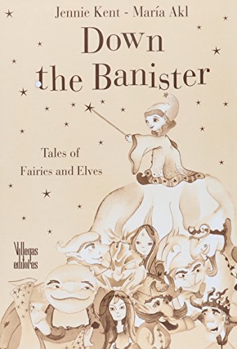 Down the Banister: Tales of Fairies and Elves (9789588160191) by Kent, Jennie; Akl, Maria
