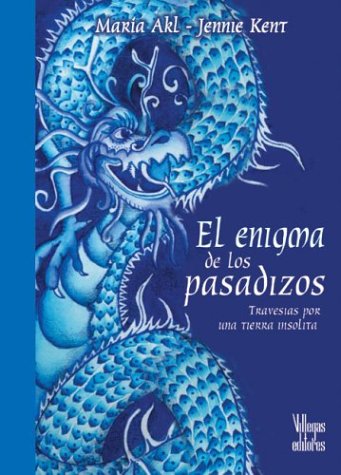 El Enigma De Los Pasadizos: Travesias Por Una Tierra Insolita (9789588160627) by Akl, Marfa