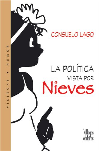 La politica vista por Nieves (Spanish Edition) (9789588160993) by Lago, Consuelo